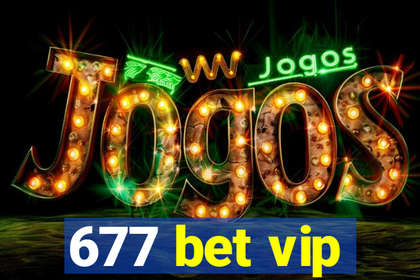 677 bet vip